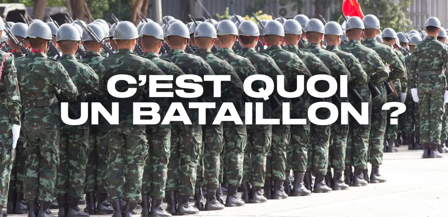 C’est quoi un bataillon ?