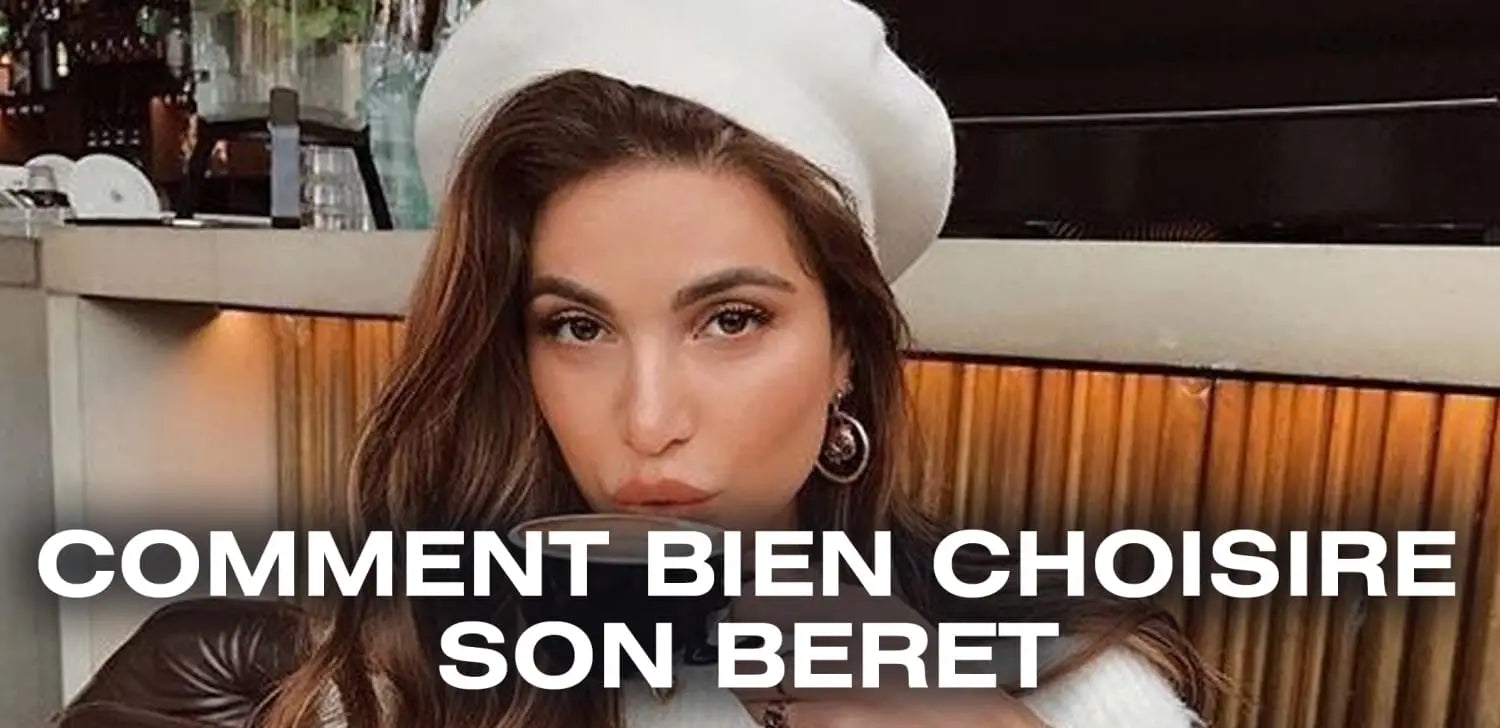 Comment bien choisir son Beret ?
