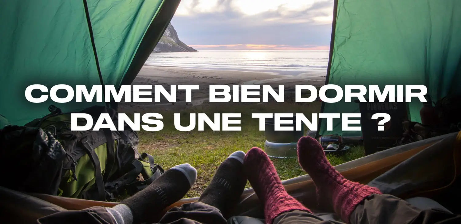 Comment bien dormir dans une tente ?