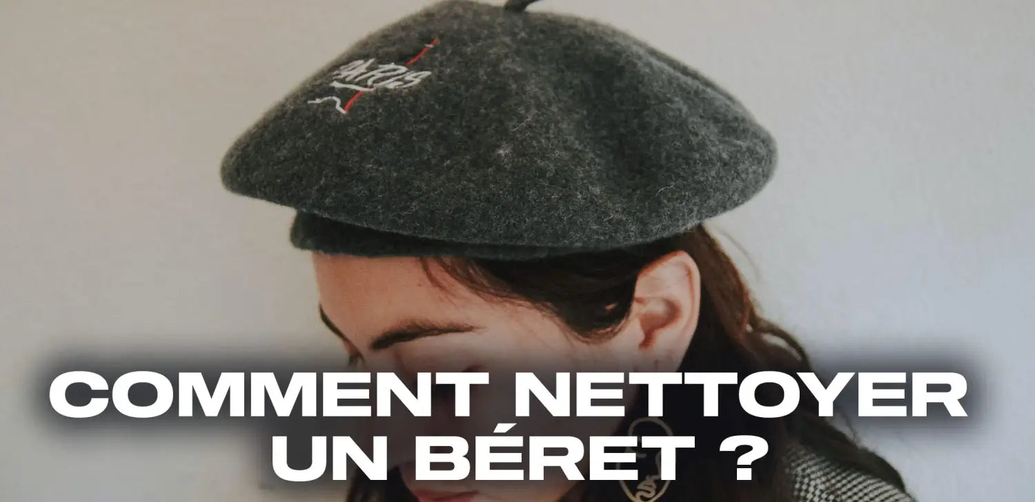 Comment nettoyer un béret ?