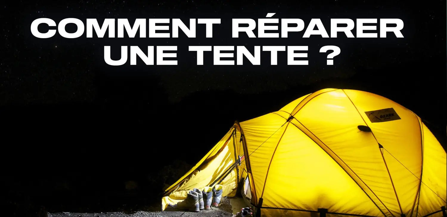 Comment réparer une tente ?