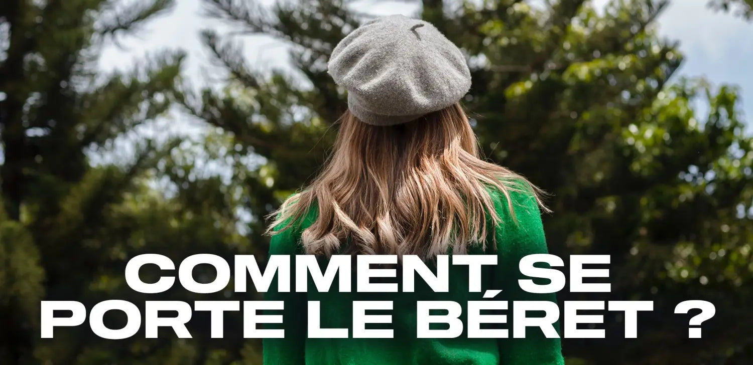 Comment se porte le béret ?