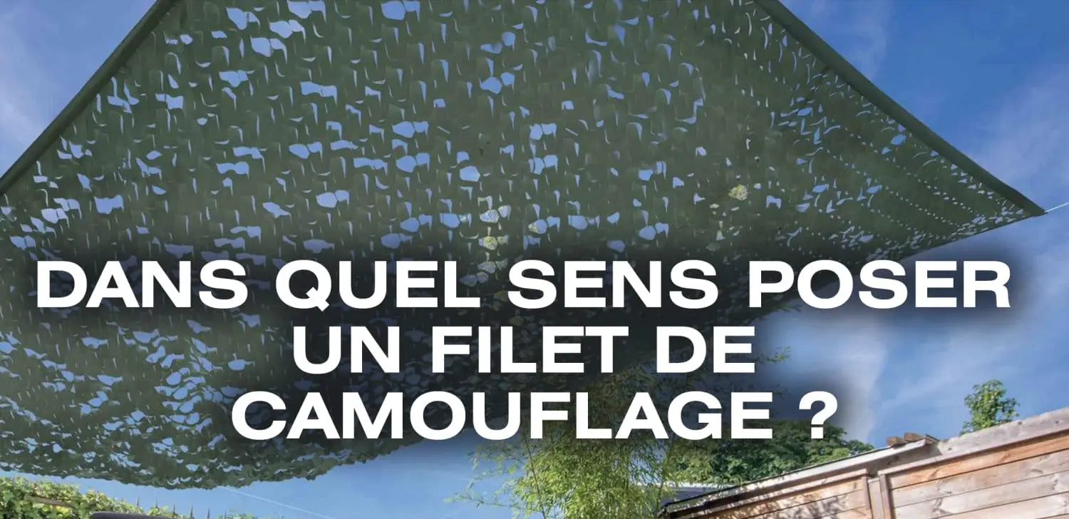 Dans quel sens poser un filet de camouflage ?