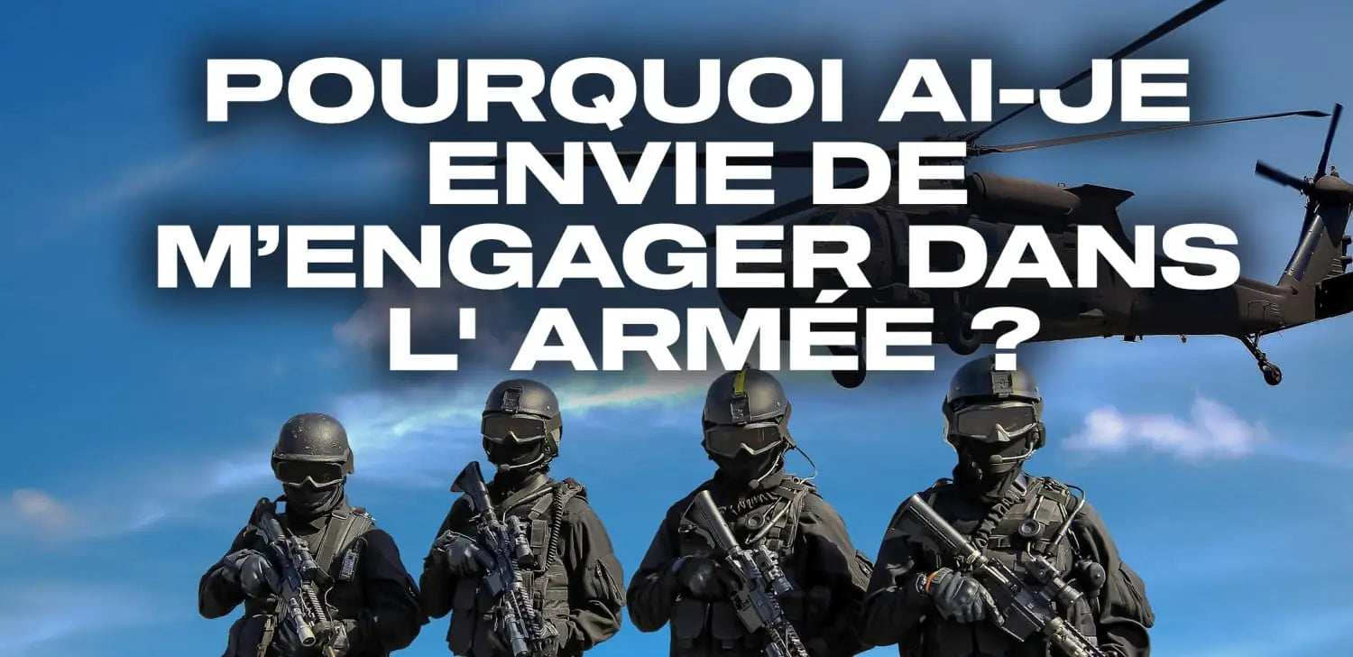 Pourquoi ai-je envie de m’engager dans l’armée?