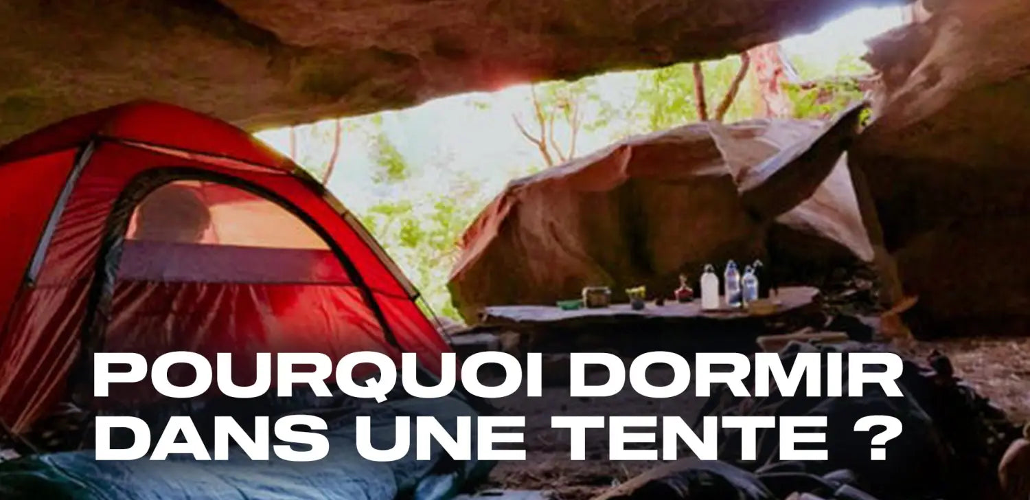 Pourquoi dormir dans une tente ?