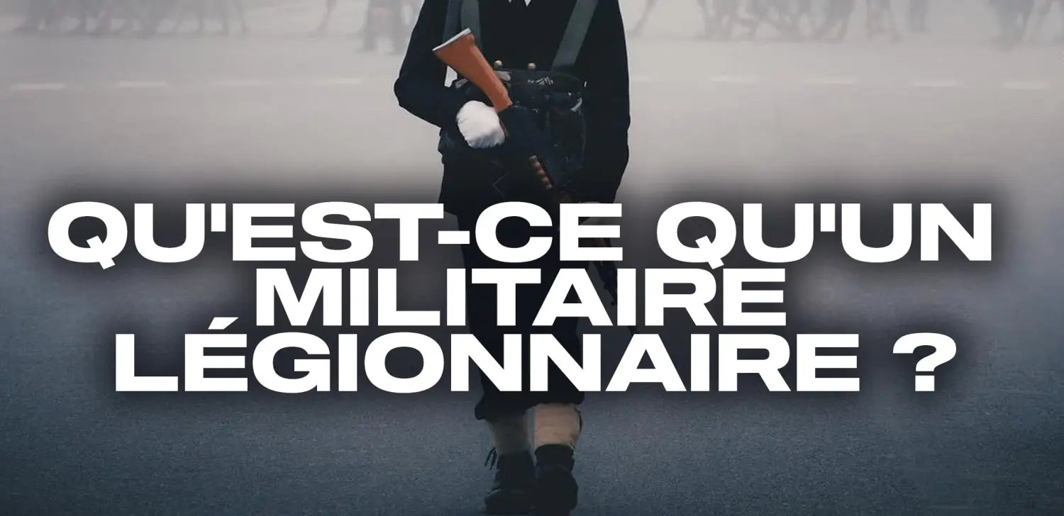 qu-est-ce-qu-un-militaire-légionnaire