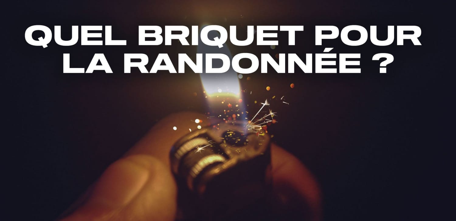 Quel briquet pour la randonnée ?