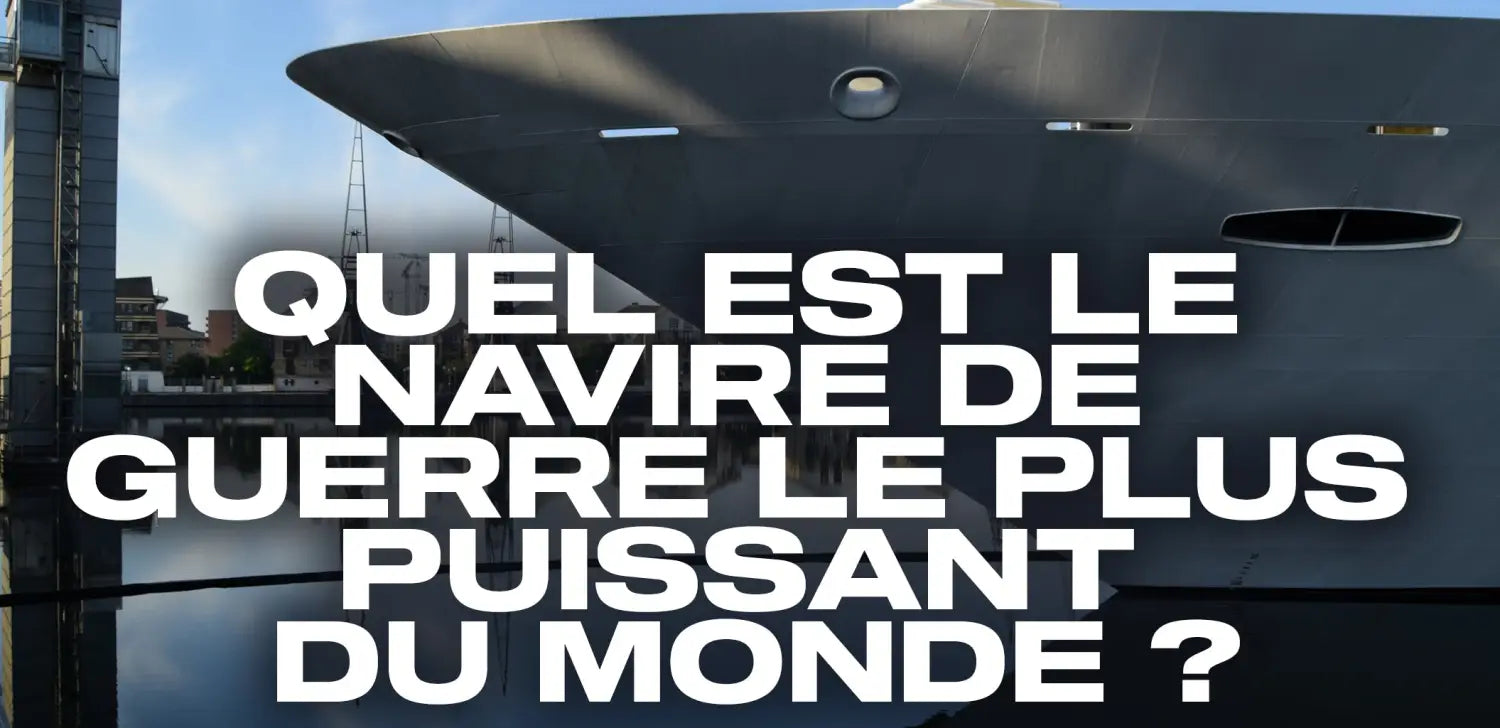 quel-est-le-navire-de-guerre-le-plus-puissant-du-monde