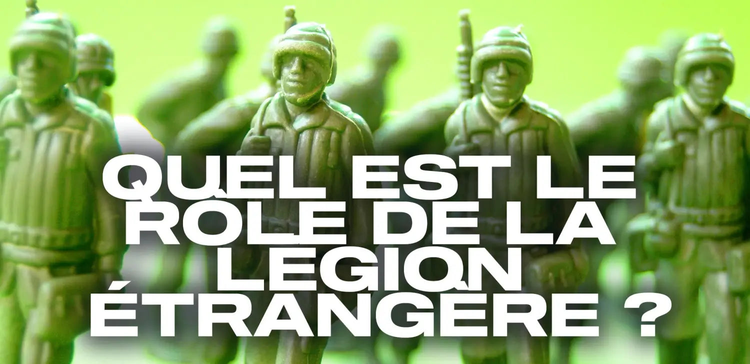 quel-est-le-rôle-de-la-légion-étrangère