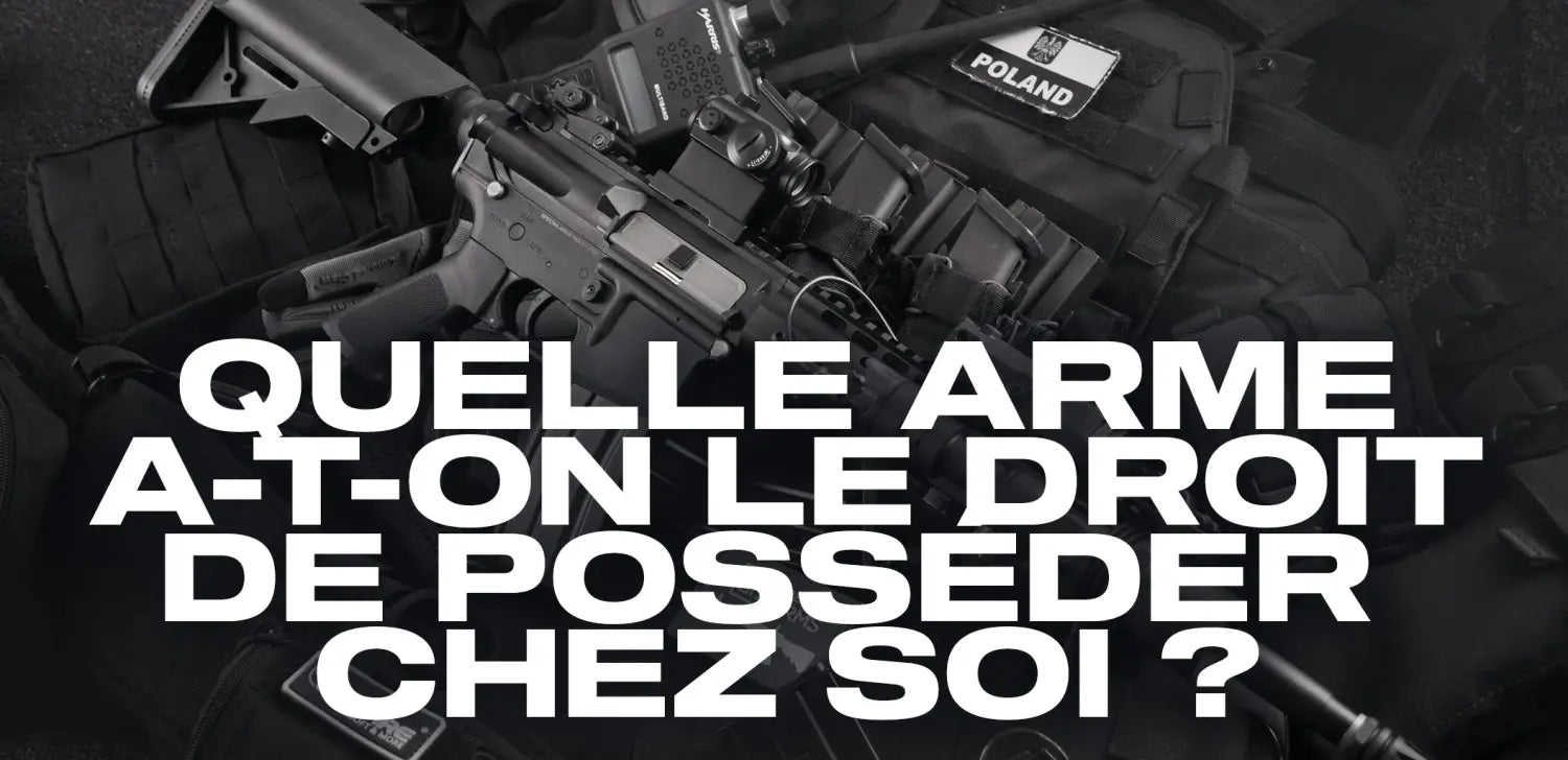 quelle-arme-a-t-on-le-droit-de-posséder-chez-soi