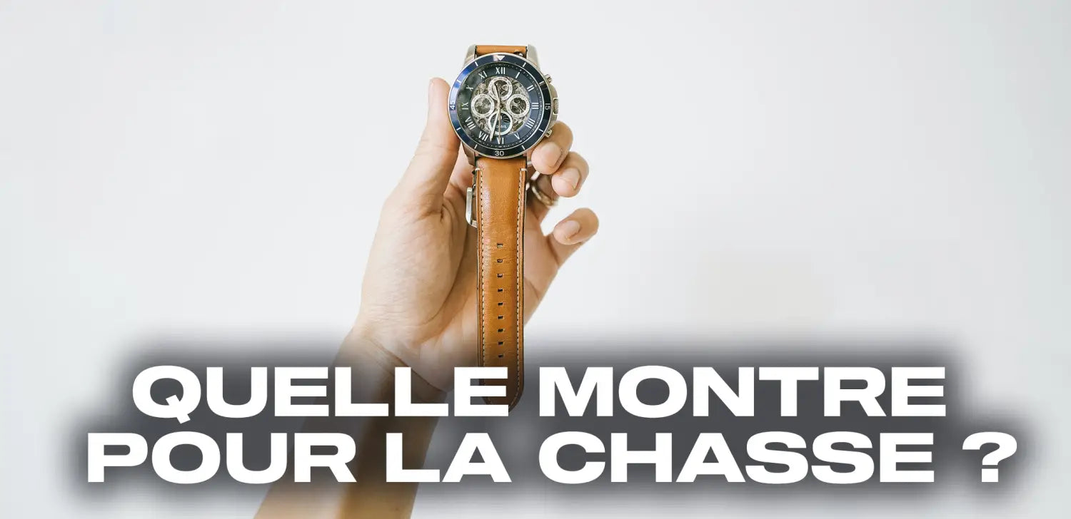 Quelle montre pour la chasse ?