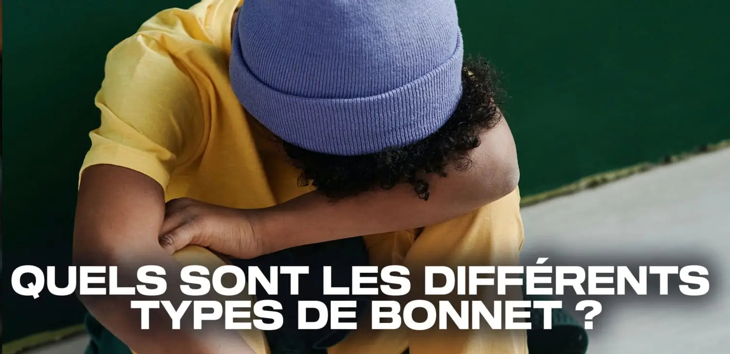 Quels sont les différents types de bonnets ?