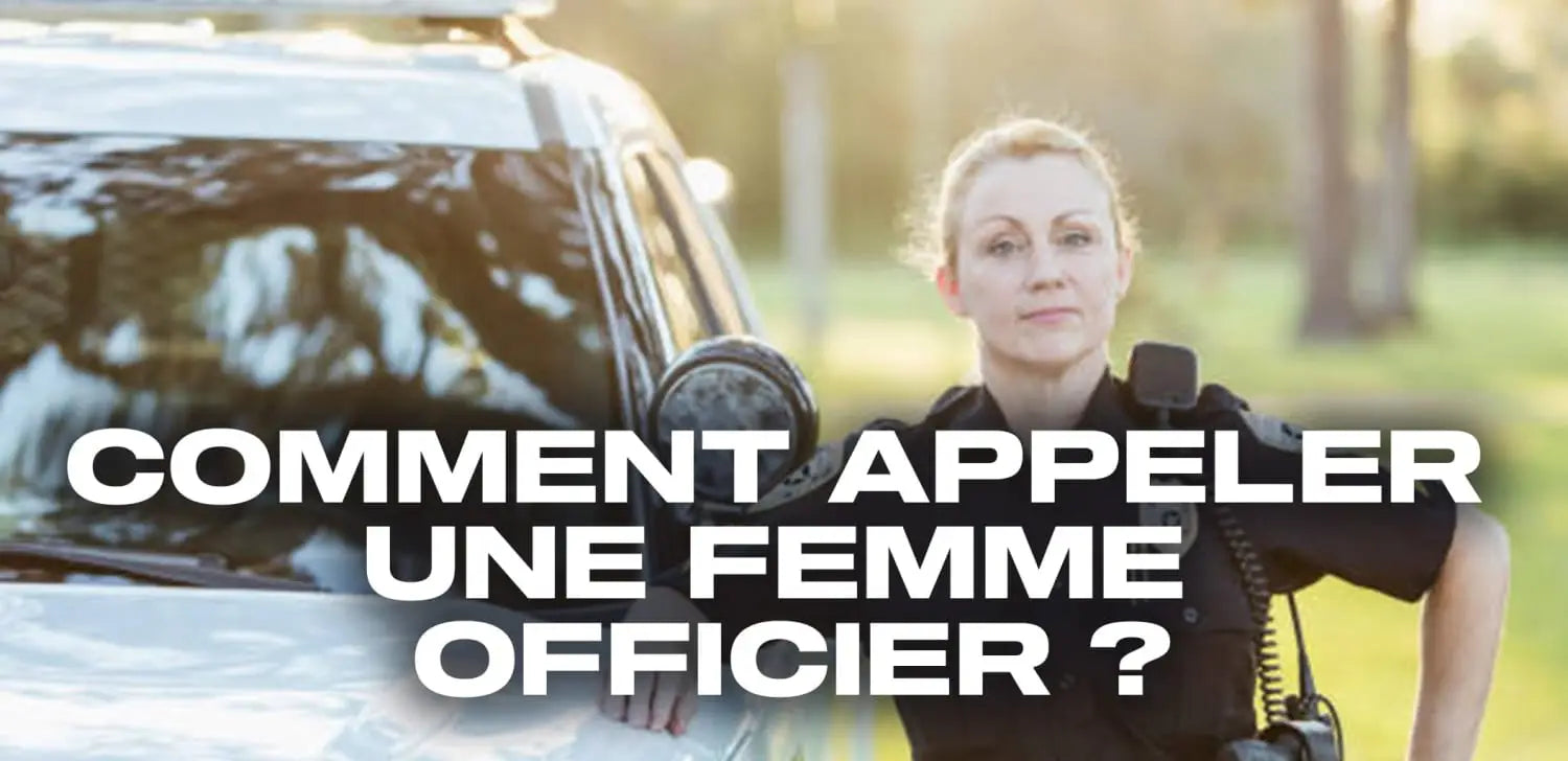 Comment appeler une femme officier ?