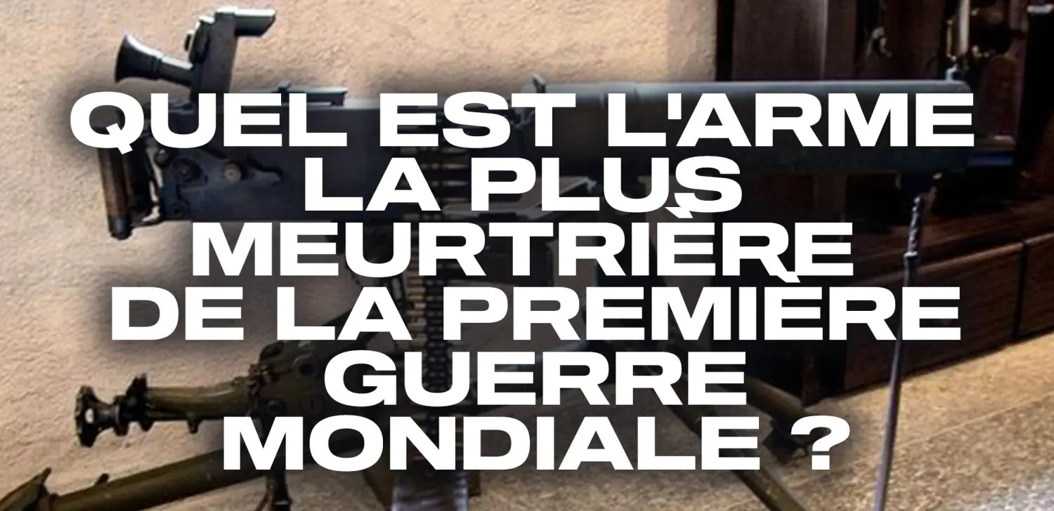 quel-est-l-arme-la-plus-meurtrière-de-la-Première-Guerre-mondiale