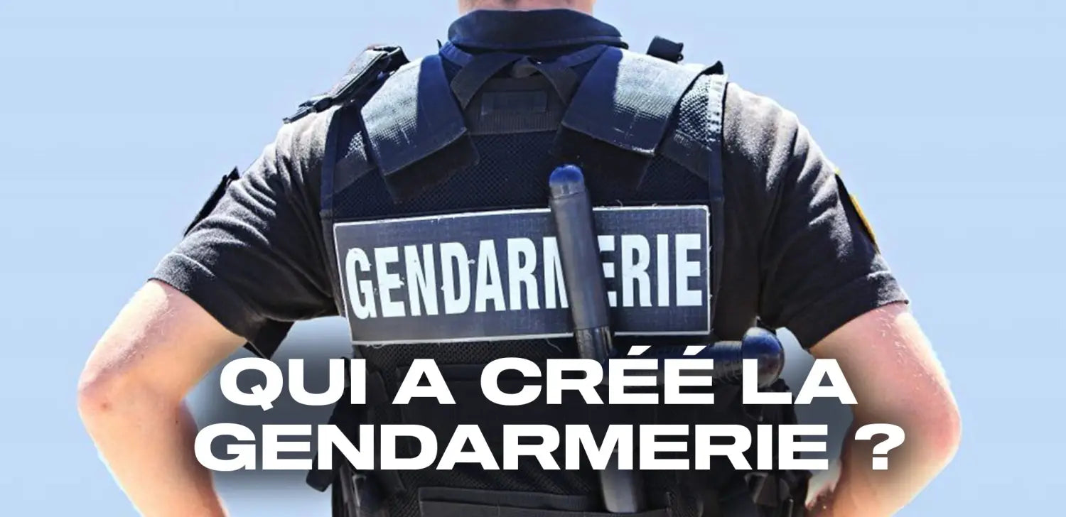 Qui a créé la gendarmerie ?